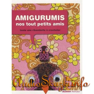 Amigurumis, nos tout petits amis (French Edition)